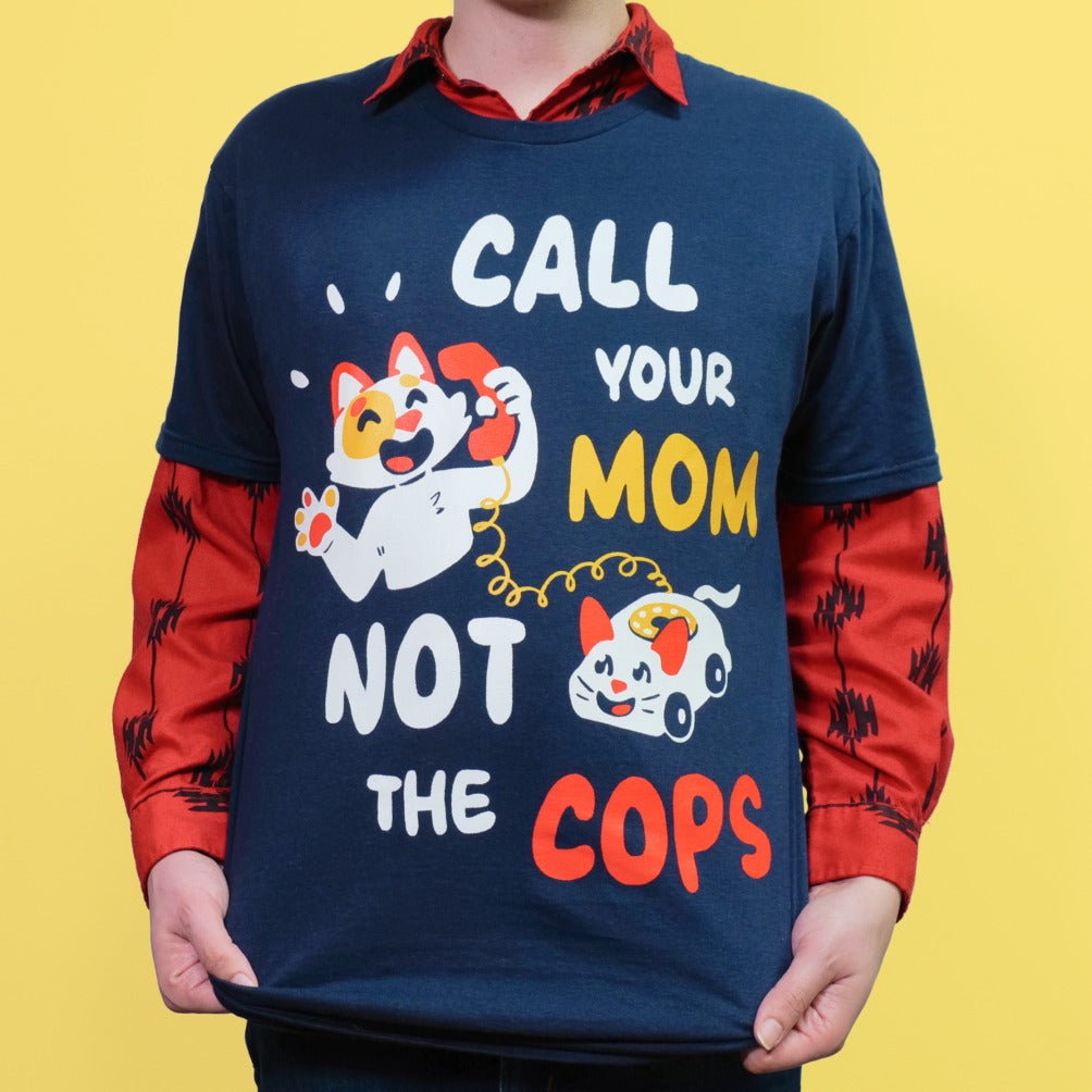 Call Your Mom, Not The Cops T-shirt image 0