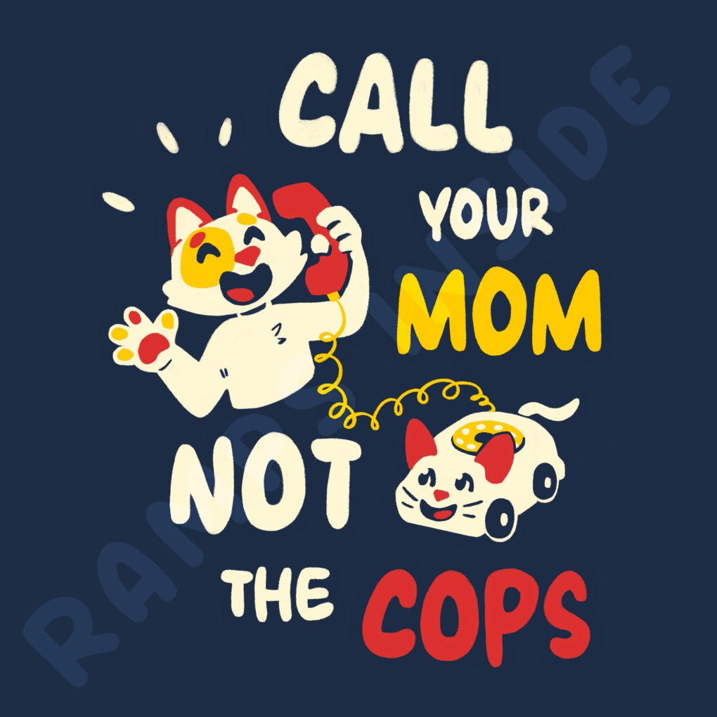 Call Your Mom, Not The Cops T-shirt image 1